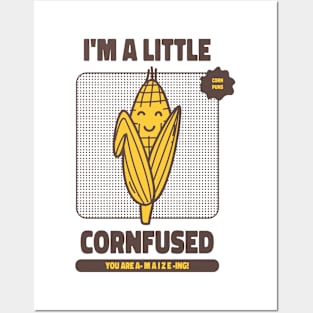 I'm a little confused - You're amazing - Corn Puns Posters and Art